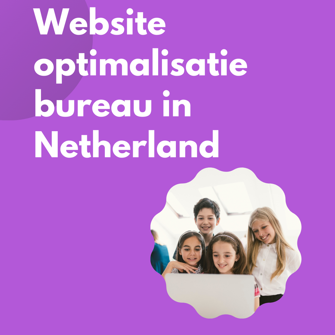 Website optimalisatie bureau in Netherland