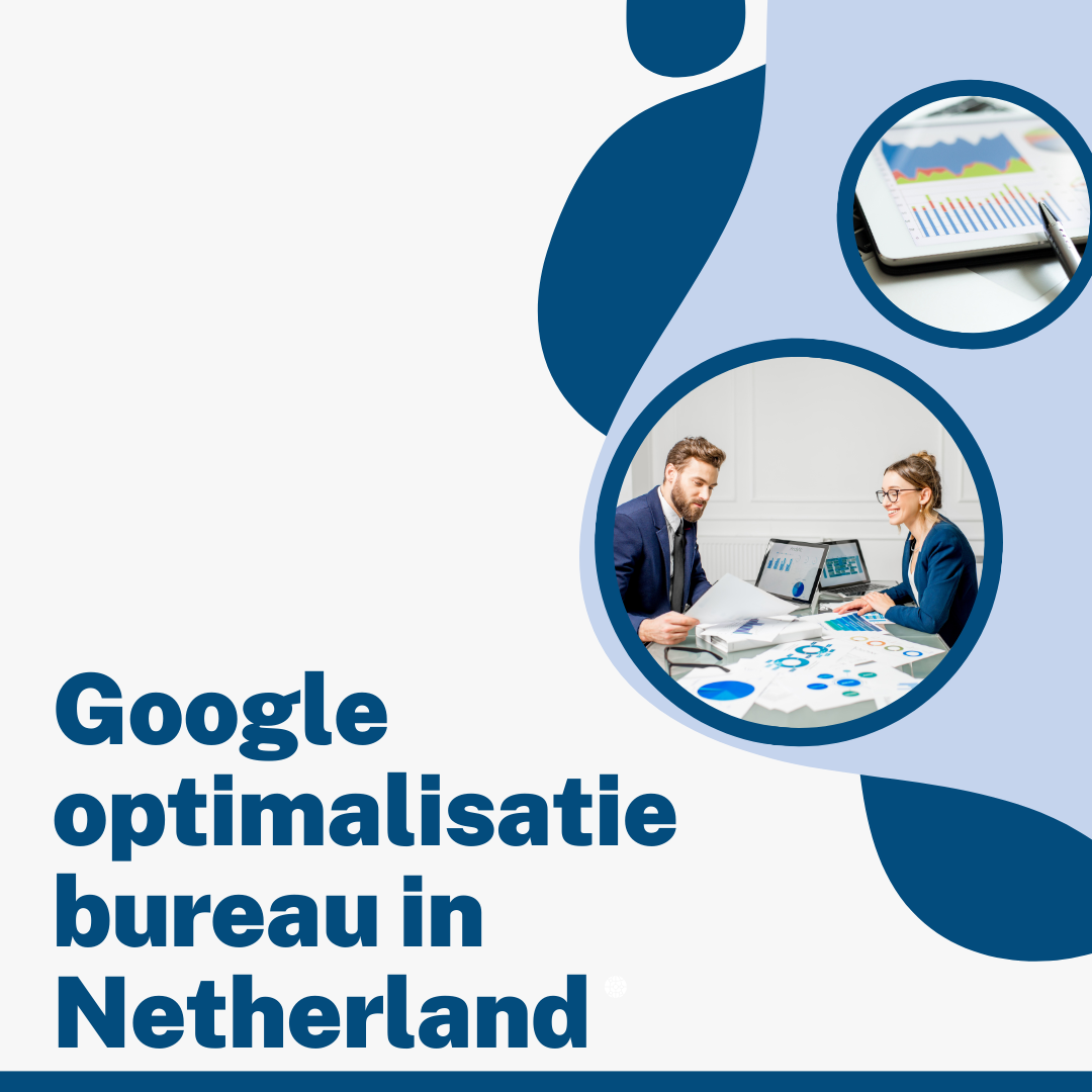 Google optimalisatie bureau in Netherland