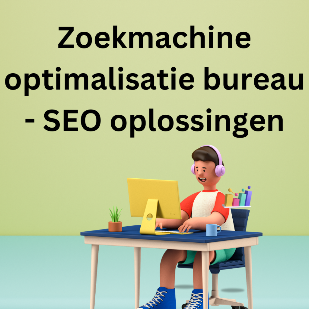 Zoekmachine optimalisatie bureau -  SEO oplossingen