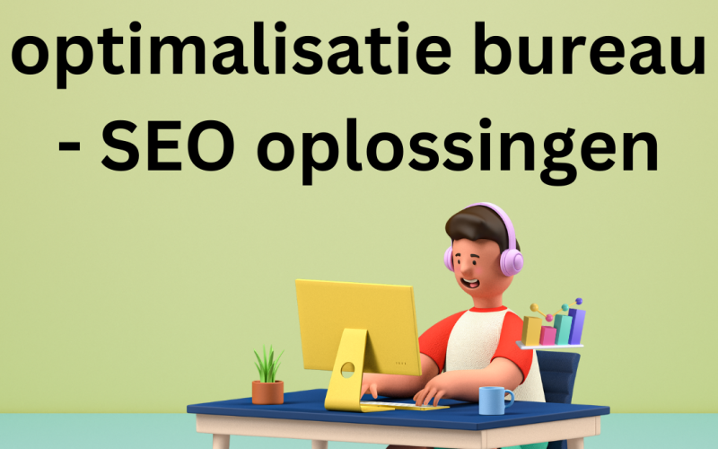 Zoekmachine optimalisatie bureau -  SEO oplossingen