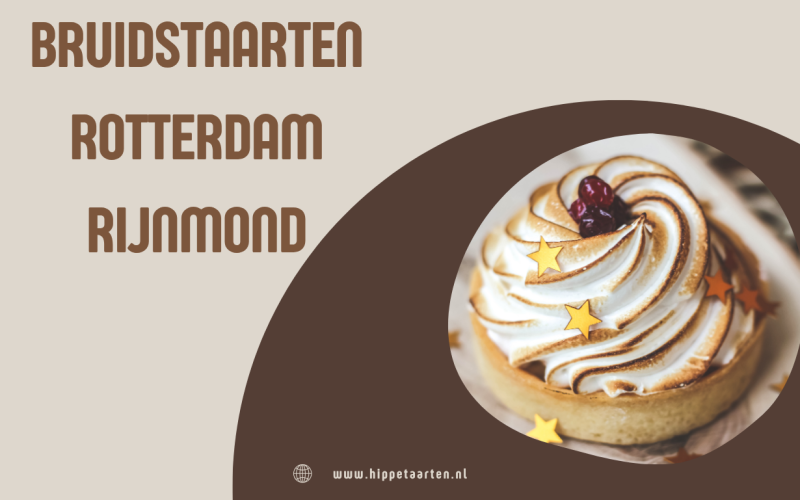Bruidstaarten Rotterdam Rijnmond: Vind de Perfecte Bruidstaart voor Jullie Droombruiloft