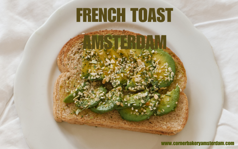 French Toast Amsterdam: Ontdek een Brunchfavoriet met een Eigen Verhaal