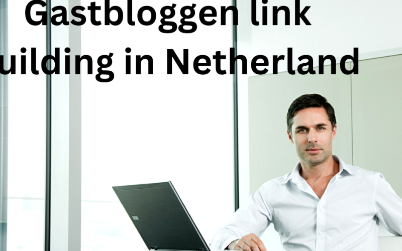 Gastbloggen link building in Netherland